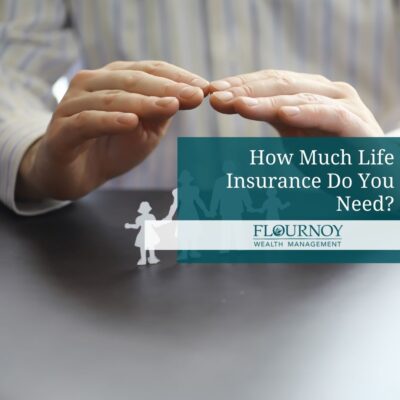 How Much Life Insurance Do You Need?