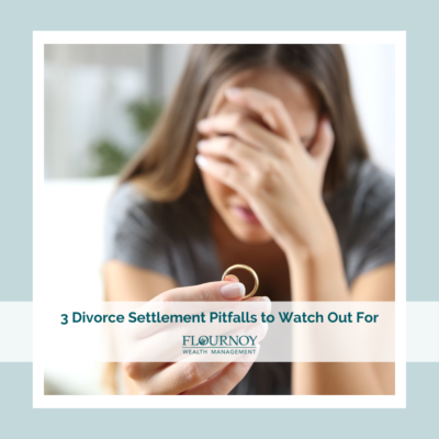 3 Divorce Settlement Pitfalls to Watch Out for, No Matter How Big the Estate