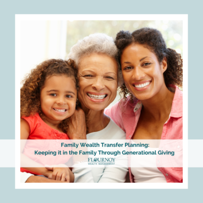 Family Wealth Transfer Planning: Keeping it in the Family Through Generational Giving