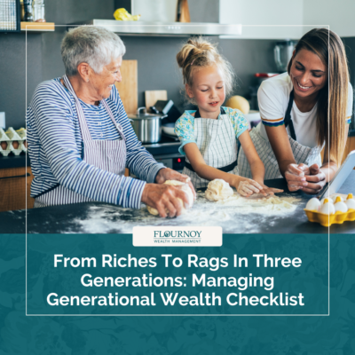 From Riches To Rags In Three Generations: Managing Generational Wealth Checklist