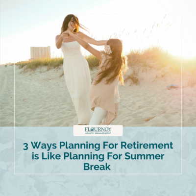 3 Ways Planning For Retirement is Like Planning For Summer Break
