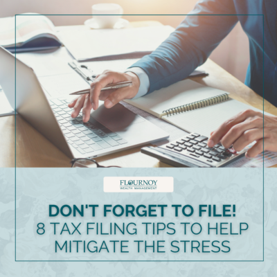 Don’t Forget to File! 8 Tax Filing Tips to Help Mitigate the Stress