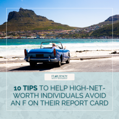 10 Tips to Help HNW Individuals Avoid an “F” On Their Financial Literacy Report Card