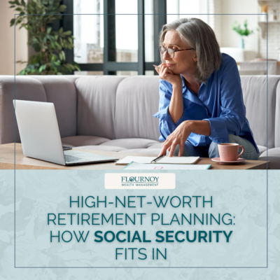 High-Net-Worth Retirement Planning: How Social Security Fits In