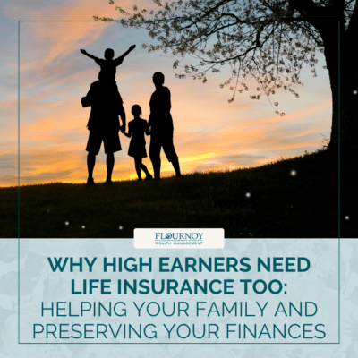 Why High Earners Need Life Insurance Too: Helping Your Family and Preserving Your Finances